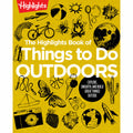 The Highlights Book of Things to Do Outdoors