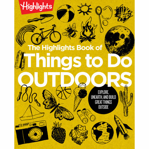 The Highlights Book of Things to Do Outdoors